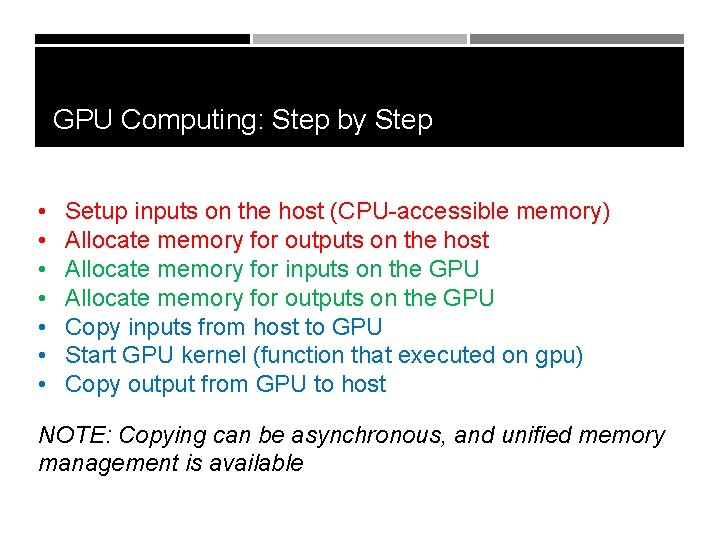 GPU Computing: Step by Step • • Setup inputs on the host (CPU-accessible memory)