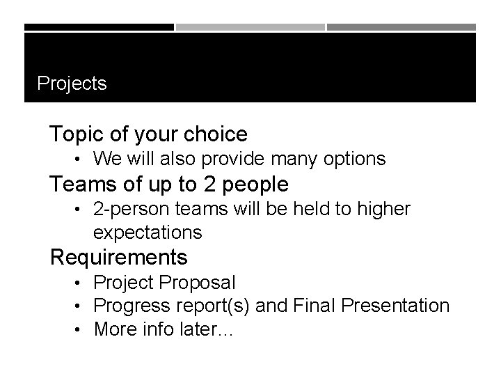 Projects Topic of your choice • We will also provide many options Teams of