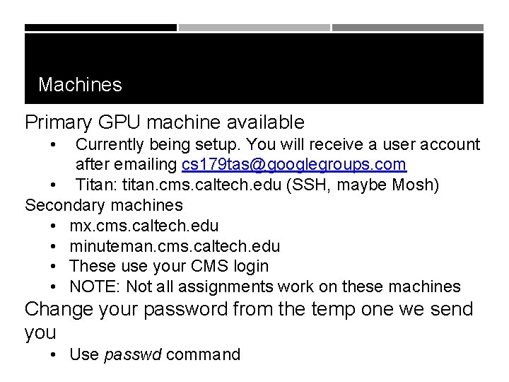 Machines Primary GPU machine available Currently being setup. You will receive a user account