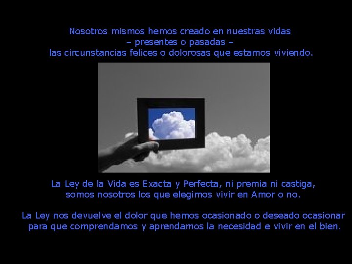 Nosotros mismos hemos creado en nuestras vidas – presentes o pasadas – las circunstancias