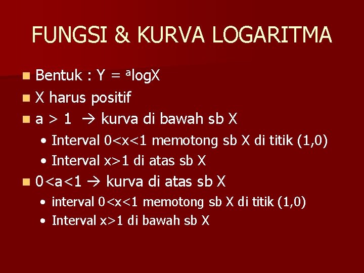 FUNGSI & KURVA LOGARITMA Bentuk : Y = alog. X n X harus positif