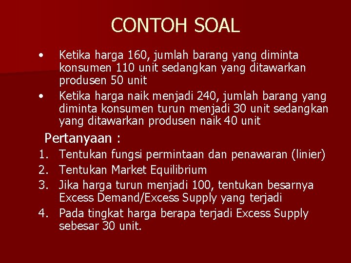 CONTOH SOAL • • Ketika harga 160, jumlah barang yang diminta konsumen 110 unit