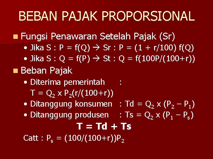 BEBAN PAJAK PROPORSIONAL n Fungsi Penawaran Setelah Pajak (Sr) • Jika S : P