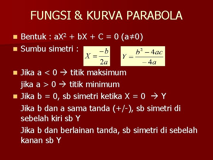 FUNGSI & KURVA PARABOLA Bentuk : a. X 2 + b. X + C