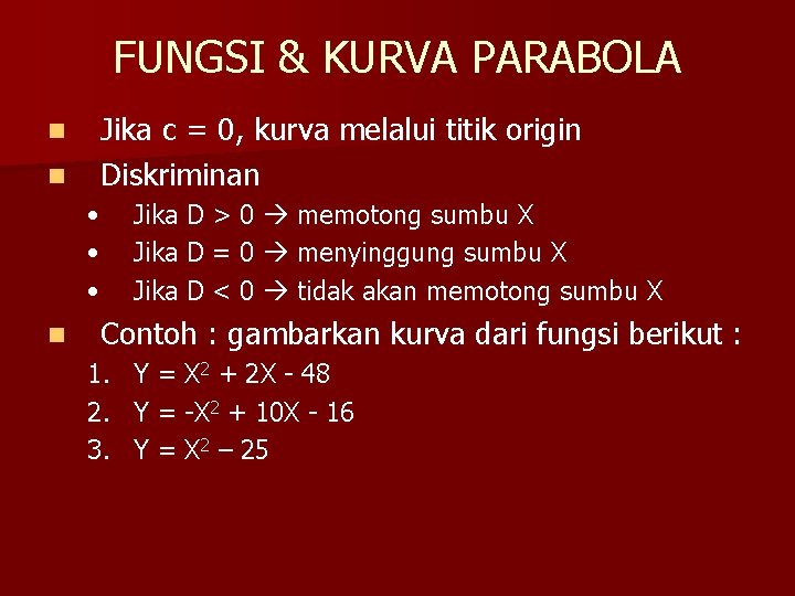 FUNGSI & KURVA PARABOLA n n Jika c = 0, kurva melalui titik origin