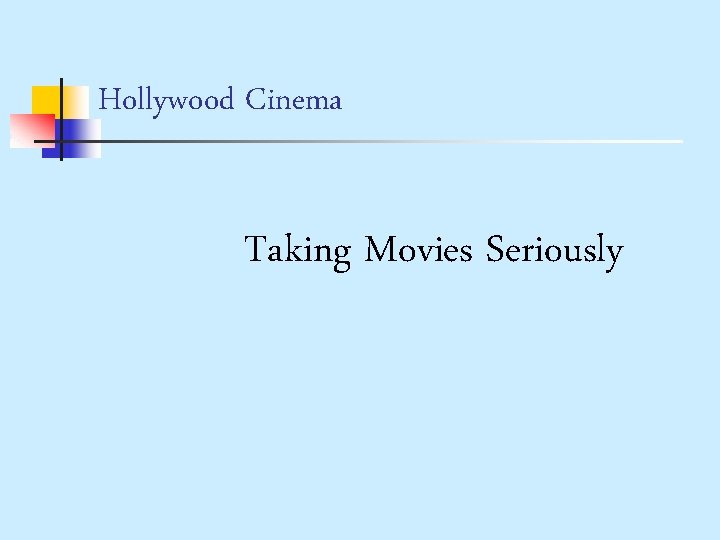 Hollywood Cinema Taking Movies Seriously 