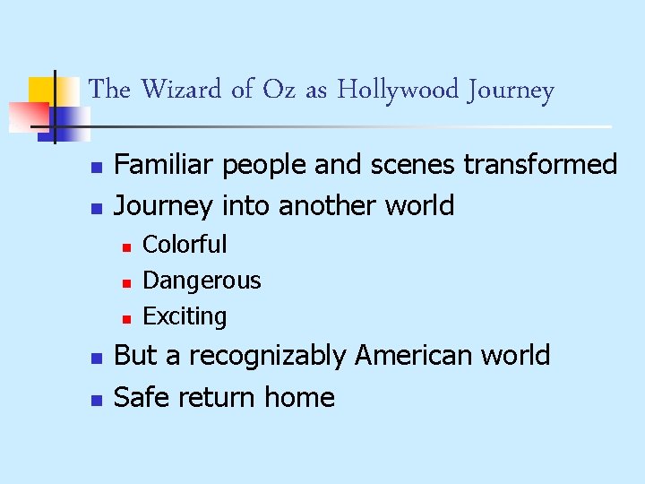 The Wizard of Oz as Hollywood Journey n n Familiar people and scenes transformed