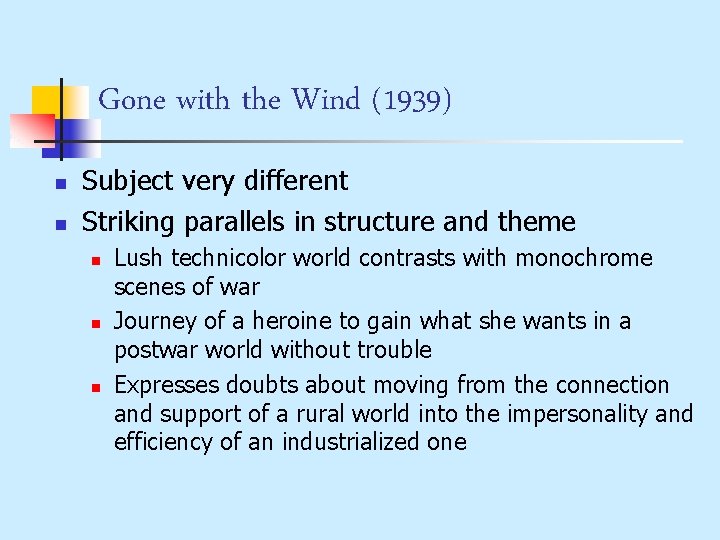 Gone with the Wind (1939) n n Subject very different Striking parallels in structure