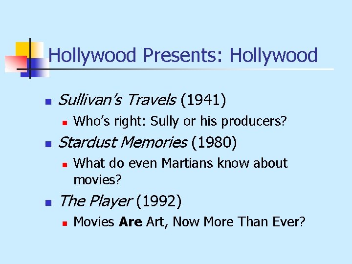 Hollywood Presents: Hollywood n Sullivan’s Travels (1941) n n Stardust Memories (1980) n n