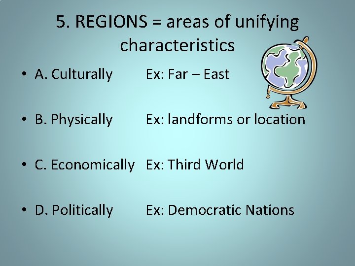 5. REGIONS = areas of unifying characteristics • A. Culturally Ex: Far – East