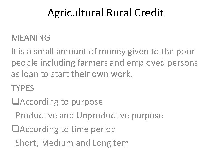 Agricultural Rural Credit MEANING It is a small amount of money given to the Agricultural Rural Credit MEANING It is a small amount of money given to the