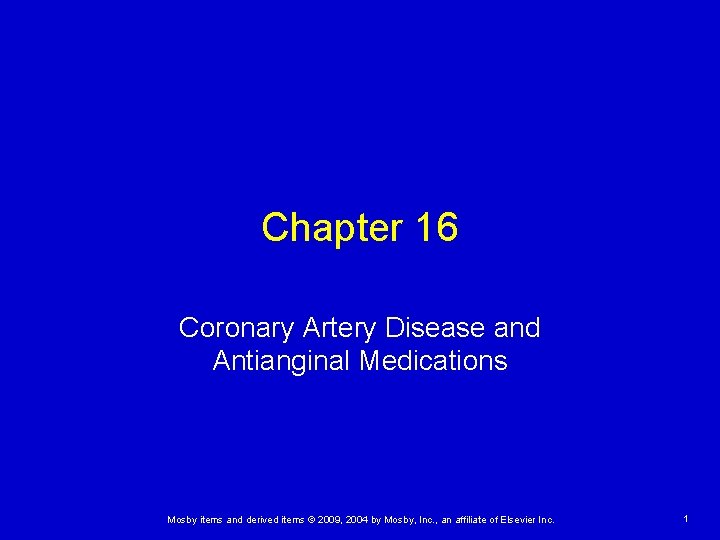 Chapter 16 Coronary Artery Disease and Antianginal Medications Mosby items and derived items ©