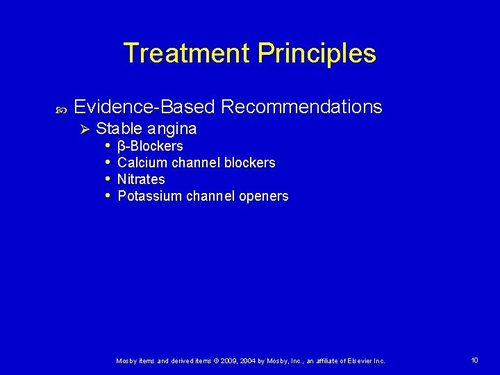 Treatment Principles Evidence-Based Recommendations Ø Stable angina • β-Blockers • Calcium channel blockers •