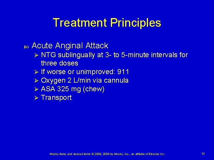 Treatment Principles Acute Anginal Attack NTG sublingually at 3 - to 5 -minute intervals