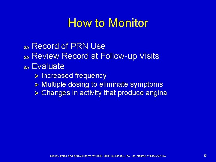 How to Monitor Record of PRN Use Review Record at Follow-up Visits Evaluate Ø