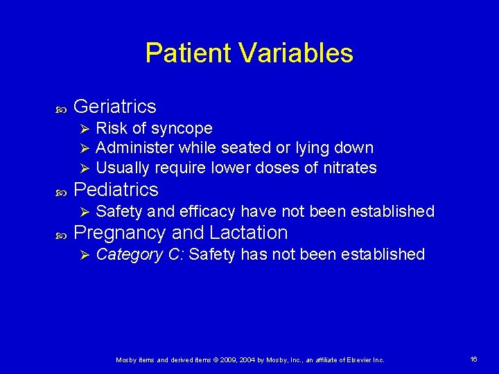 Patient Variables Geriatrics Ø Ø Ø Pediatrics Ø Risk of syncope Administer while seated