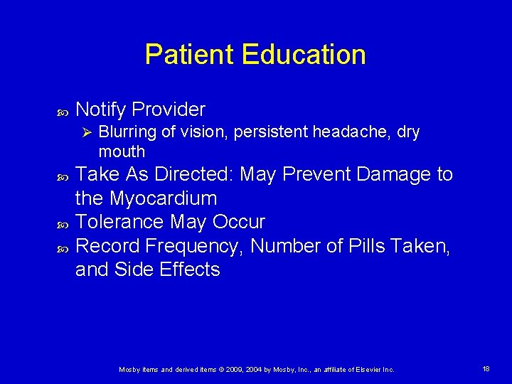 Patient Education Notify Provider Ø Blurring of vision, persistent headache, dry mouth Take As