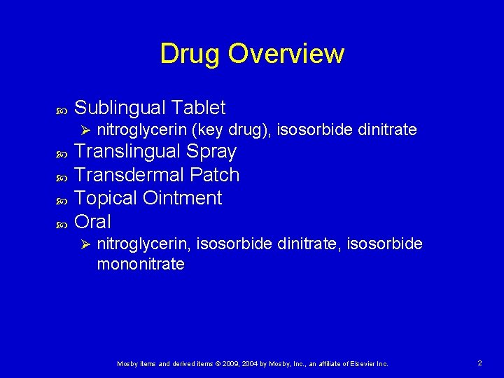 Drug Overview Sublingual Tablet Ø nitroglycerin (key drug), isosorbide dinitrate Translingual Spray Transdermal Patch