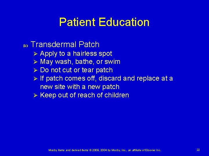 Patient Education Transdermal Patch Apply to a hairless spot May wash, bathe, or swim