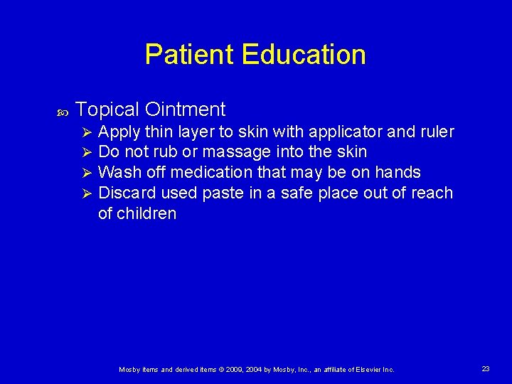 Patient Education Topical Ointment Ø Ø Apply thin layer to skin with applicator and