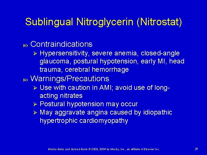 Sublingual Nitroglycerin (Nitrostat) Contraindications Ø Hypersensitivity, severe anemia, closed-angle glaucoma, postural hypotension, early MI,
