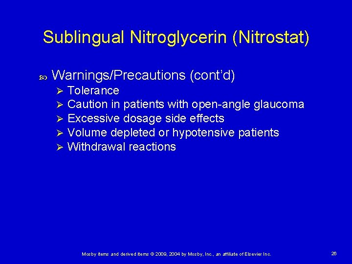 Sublingual Nitroglycerin (Nitrostat) Warnings/Precautions (cont’d) Ø Ø Ø Tolerance Caution in patients with open-angle
