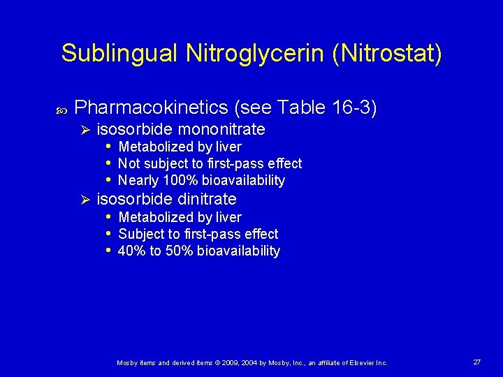 Sublingual Nitroglycerin (Nitrostat) Pharmacokinetics (see Table 16 -3) isosorbide mononitrate • Metabolized by liver