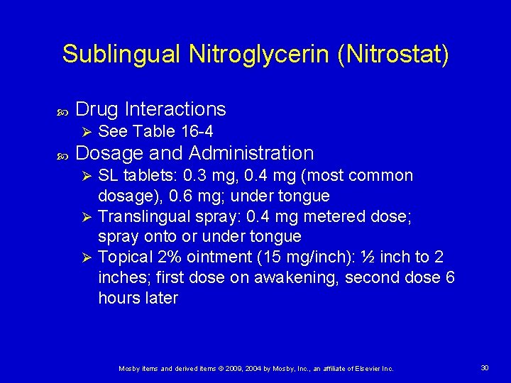 Sublingual Nitroglycerin (Nitrostat) Drug Interactions Ø See Table 16 -4 Dosage and Administration SL