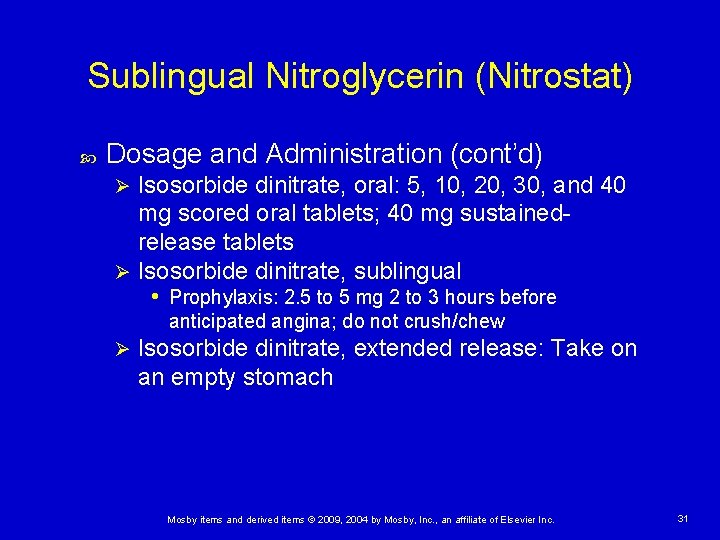 Sublingual Nitroglycerin (Nitrostat) Dosage and Administration (cont’d) Isosorbide dinitrate, oral: 5, 10, 20, 30,