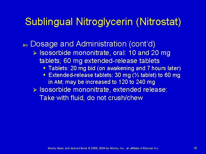 Sublingual Nitroglycerin (Nitrostat) Dosage and Administration (cont’d) Ø Isosorbide mononitrate, oral: 10 and 20