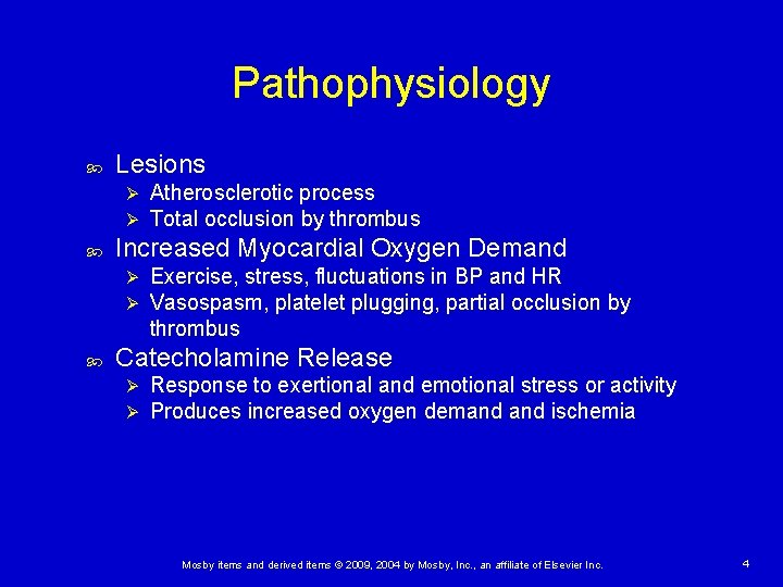 Pathophysiology Lesions Ø Ø Increased Myocardial Oxygen Demand Ø Ø Atherosclerotic process Total occlusion
