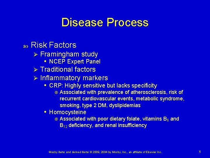 Disease Process Risk Factors Framingham study • NCEP Expert Panel Ø Traditional factors Ø