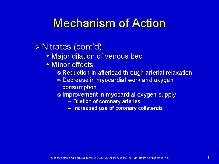 Mechanism of Action Ø Nitrates (cont’d) • Major dilation of venous bed • Minor