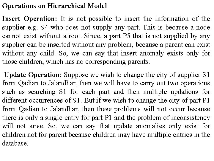 Operations on Hierarchical Model Insert Operation: It is not possible to insert the information