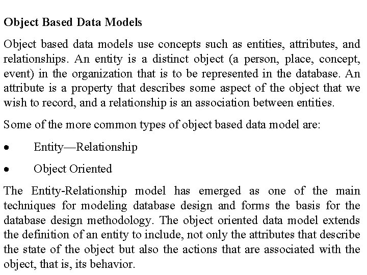 Object Based Data Models Object based data models use concepts such as entities, attributes,