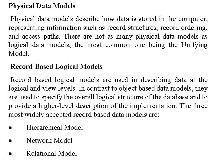 Physical Data Models Physical data models describe how data is stored in the computer,