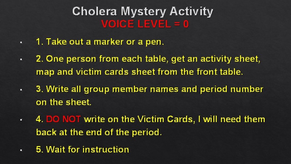 Cholera Mystery Activity VOICE LEVEL = 0 § 1. Take out a marker or