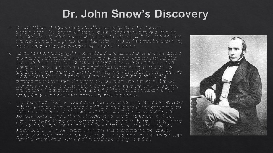 Dr. John Snow’s Discovery Dr. John Snow is regarded as one of the founding