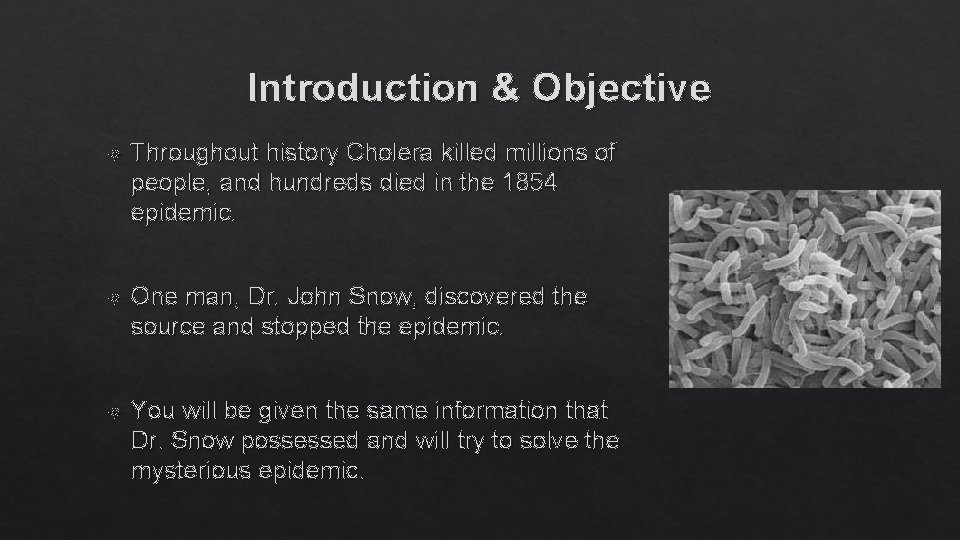 Introduction & Objective Throughout history Cholera killed millions of people, and hundreds died in