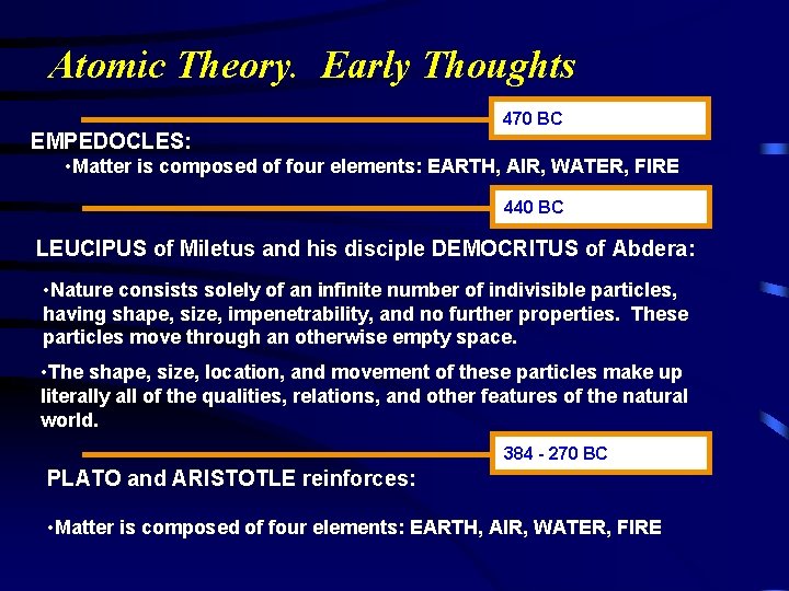 Atomic Theory. Early Thoughts EMPEDOCLES: 470 BC • Matter is composed of four elements: