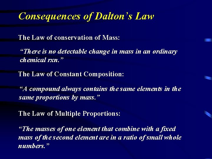 Consequences of Dalton’s Law The Law of conservation of Mass: “There is no detectable