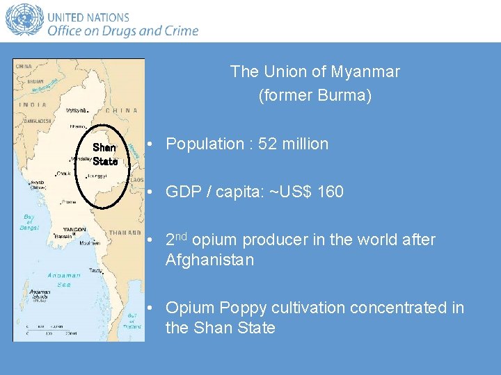 The Union of Myanmar (former Burma) Shan State • Population : 52 million •