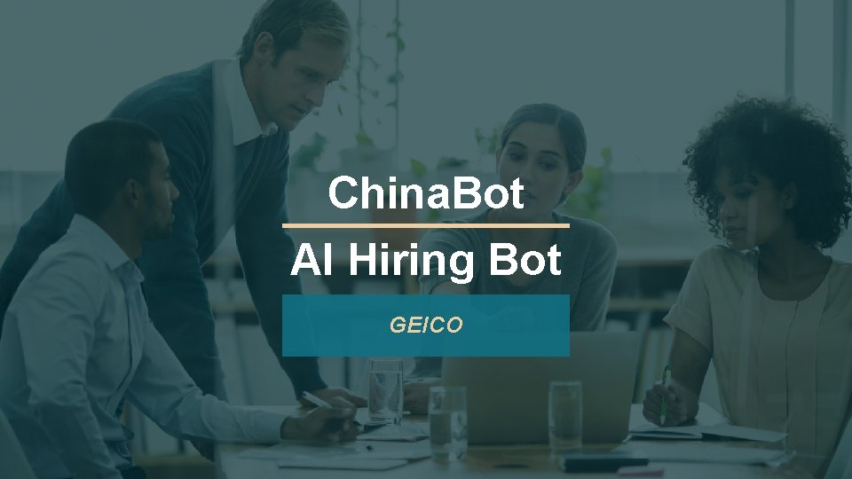 China. Bot AI Hiring Bot GEICO 