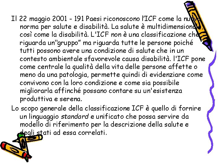 Il 22 maggio 2001 - 191 Paesi riconoscono l’ICF come la nuova norma per