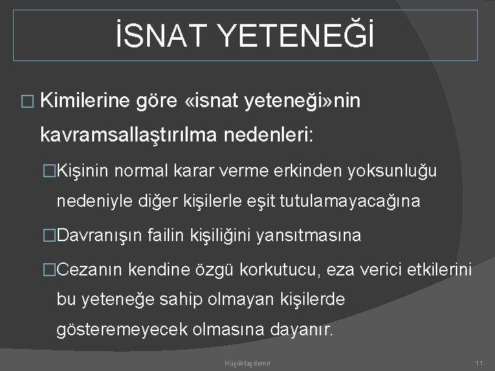 İSNAT YETENEĞİ � Kimilerine göre «isnat yeteneği» nin kavramsallaştırılma nedenleri: �Kişinin normal karar verme