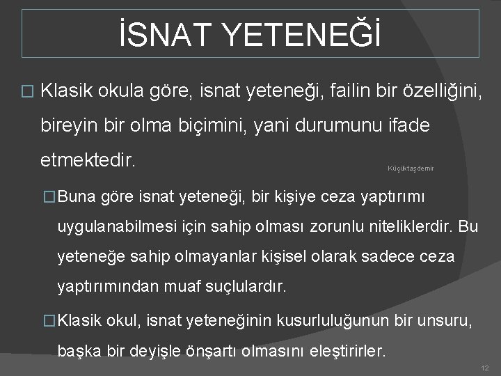 İSNAT YETENEĞİ � Klasik okula göre, isnat yeteneği, failin bir özelliğini, bireyin bir olma