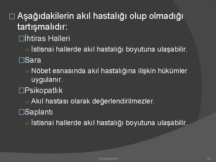 � Aşağıdakilerin akıl hastalığı olup olmadığı tartışmalıdır: �İhtiras Halleri ○ İstisnai hallerde akıl hastalığı