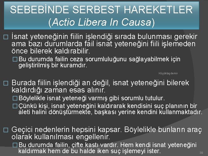 SEBEBİNDE SERBEST HAREKETLER (Actio Libera In Causa) � İsnat yeteneğinin fiilin işlendiği sırada bulunması