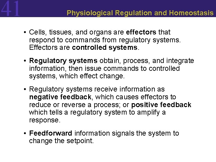 41 Physiological Regulation and Homeostasis • Cells, tissues, and organs are effectors that respond