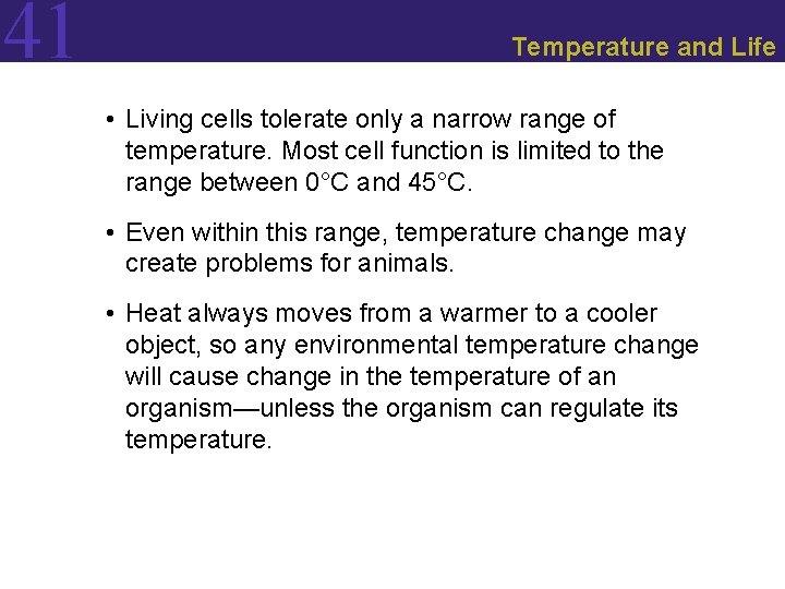 41 Temperature and Life • Living cells tolerate only a narrow range of temperature.